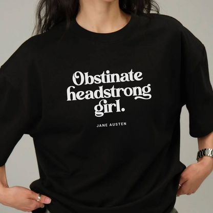 Obstinate Headstrong Girl: Statement Tee