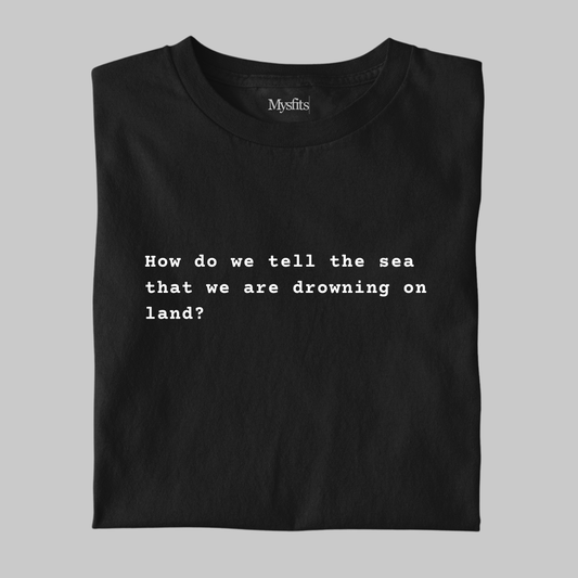 Drowning on Land: Literature Tee