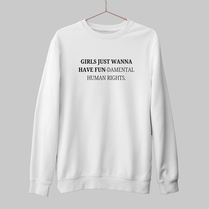 Girls Just Wanna Have Fun: Feminist Sweatshirt
