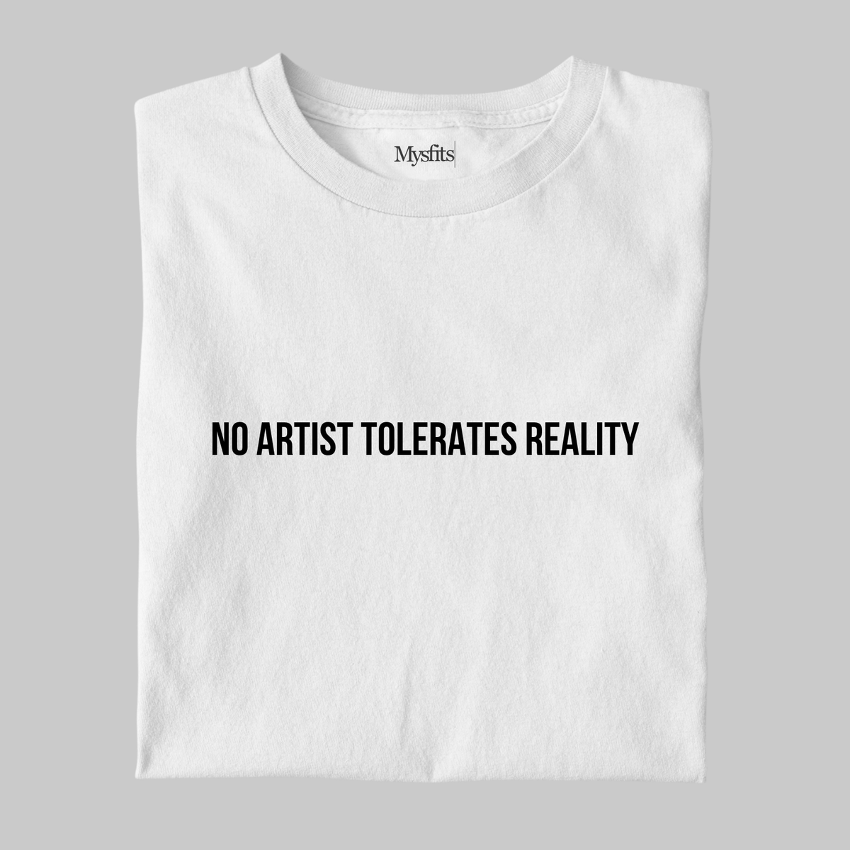 No Artist Tolerates Reality: Minimal Tee