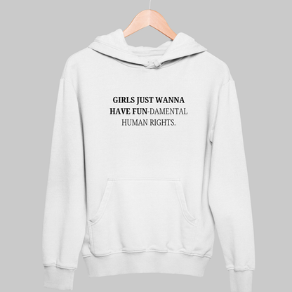 Girls Just Wanna Have Fun: Feminist Hoodie