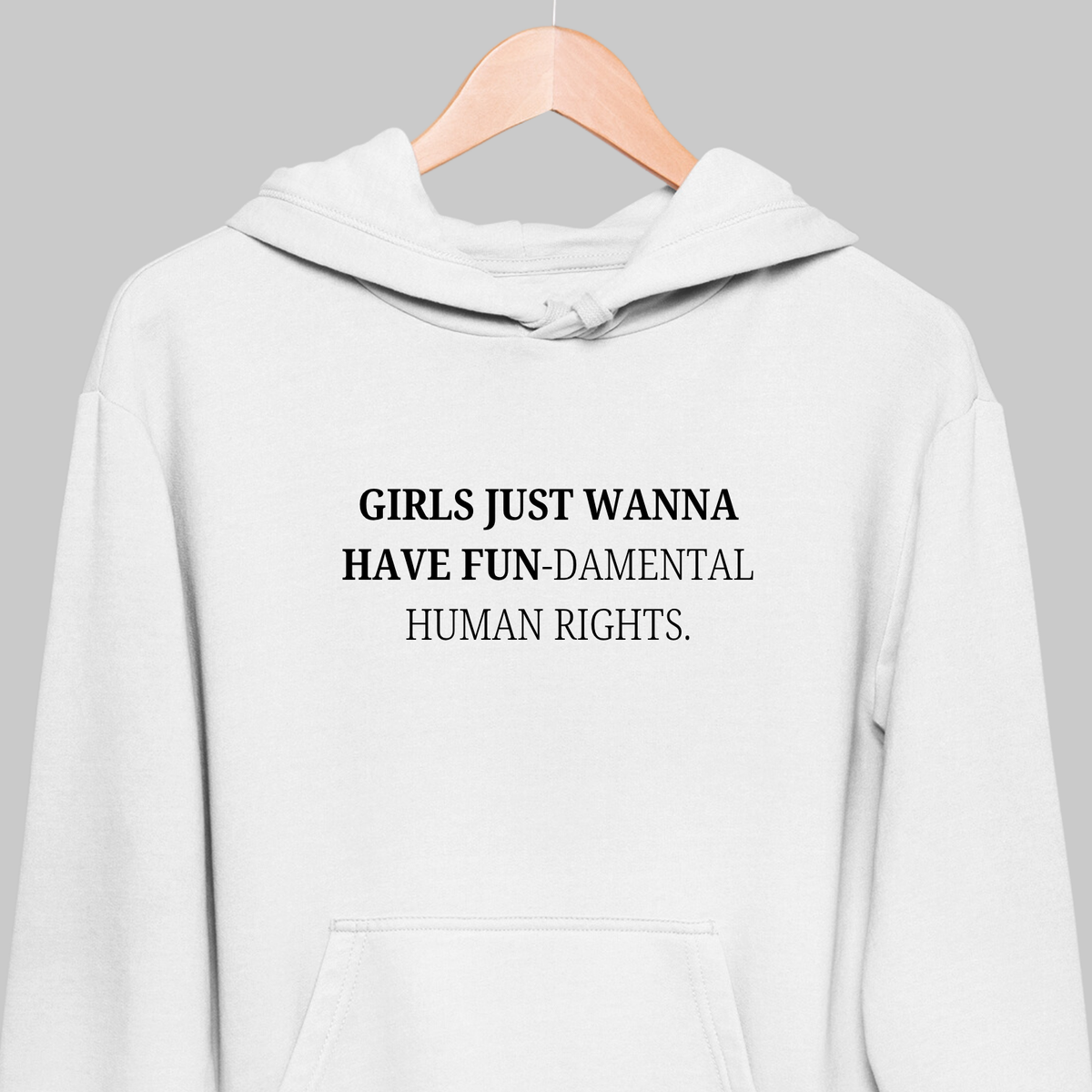 Girls Just Wanna Have Fun: Feminist Hoodie