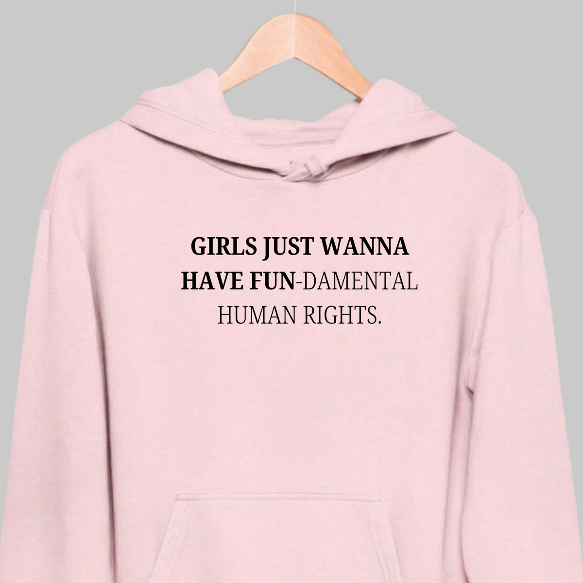 Girls Just Wanna Have Fun: Feminist Hoodie