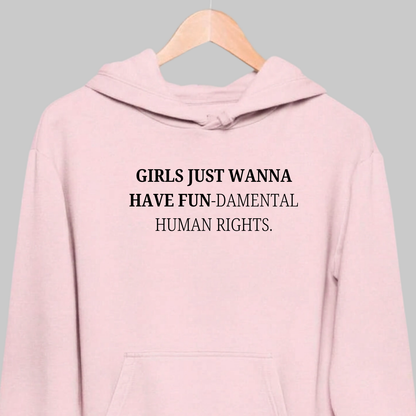 Girls Just Wanna Have Fun: Feminist Hoodie