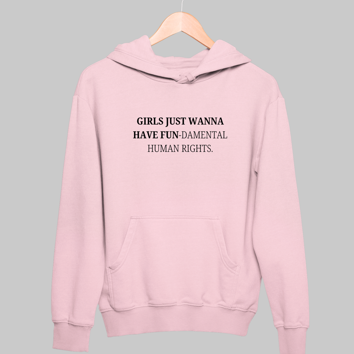 Girls Just Wanna Have Fun: Feminist Hoodie