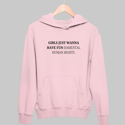 Girls Just Wanna Have Fun: Feminist Hoodie