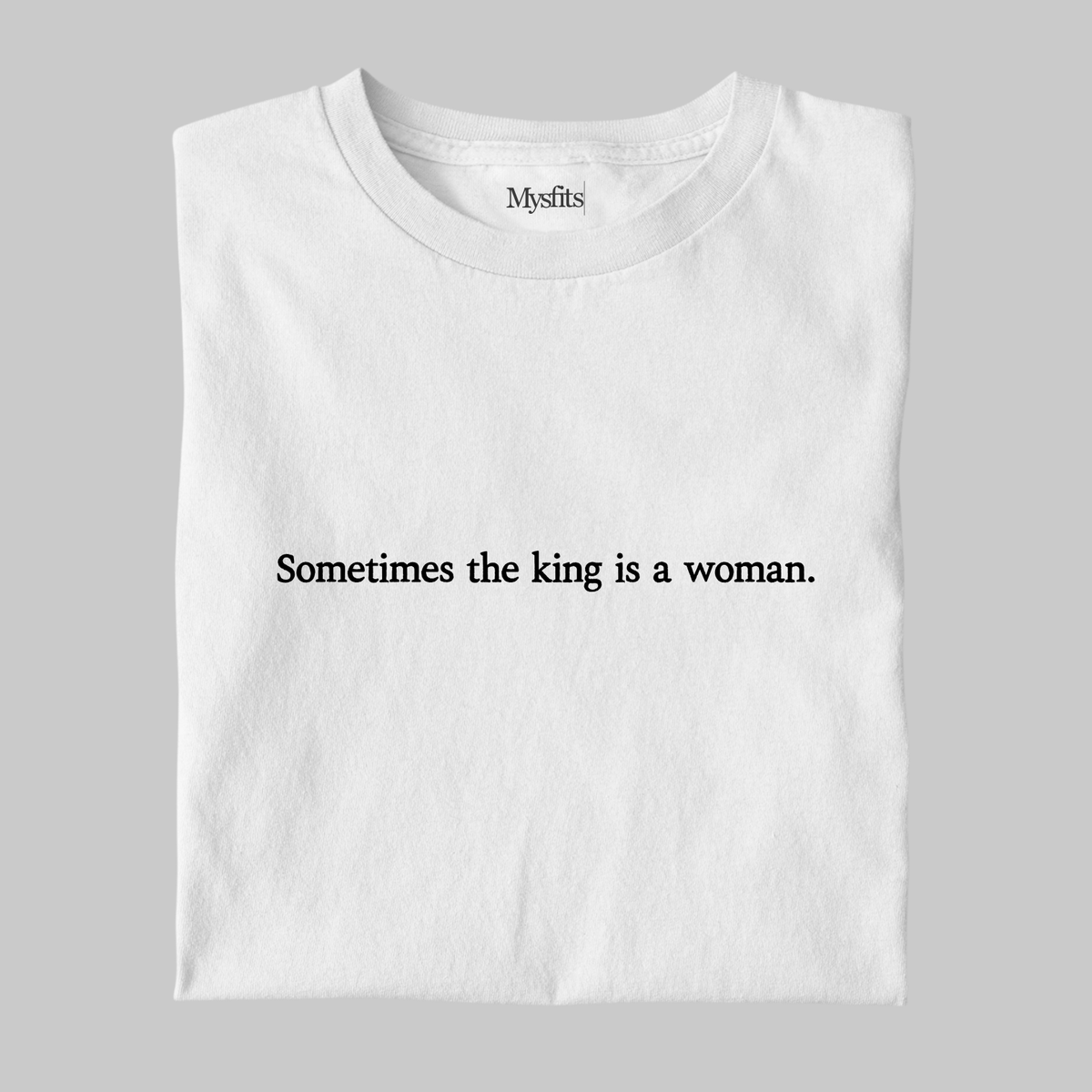 The King: Feminist Tee