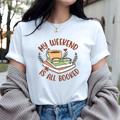 My Weekend Is All Booked: Graphic Tee