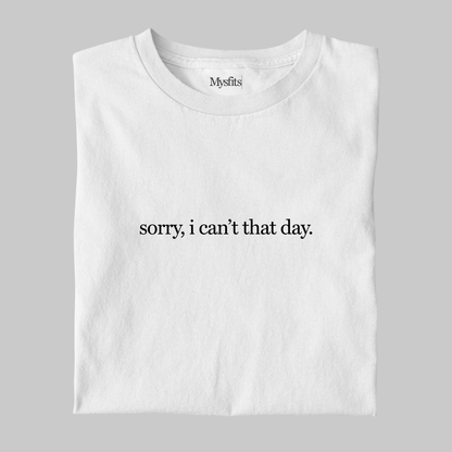 Sorry, I can't that day: Introvert Tee
