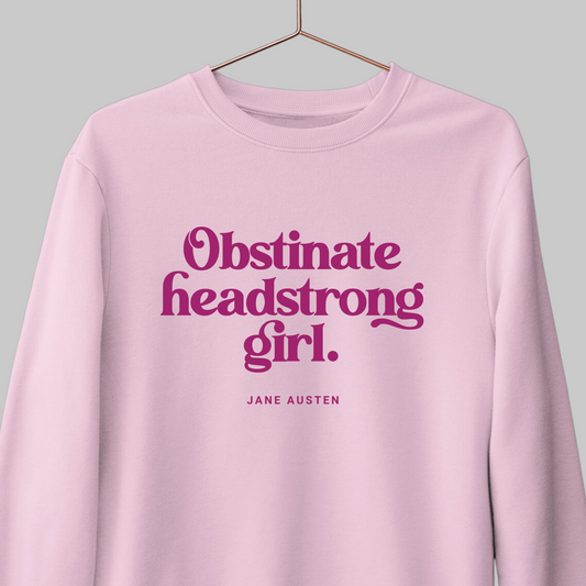 Obstinate Headstrong Girl: Austen Sweatshirt
