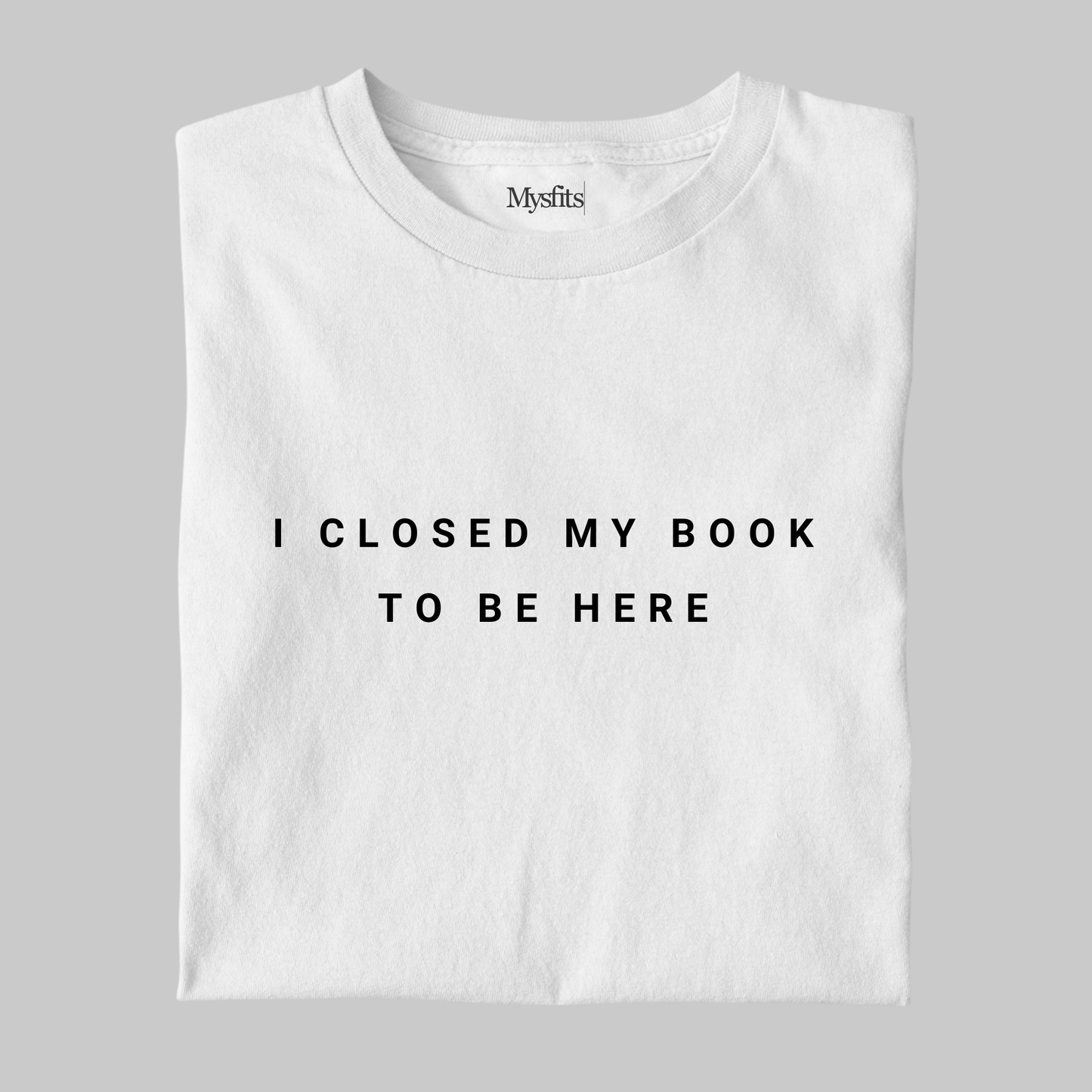 I Closed My Book To Be Here: Minimal Tee