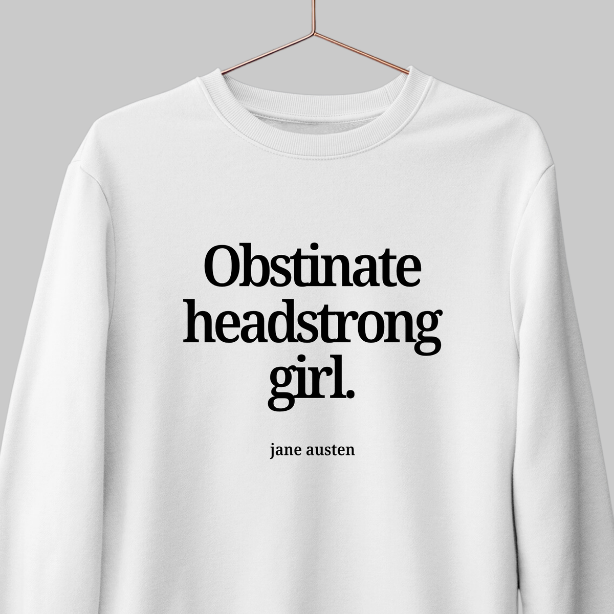 Obstinate Headstrong Girl: Literature Sweatshirt