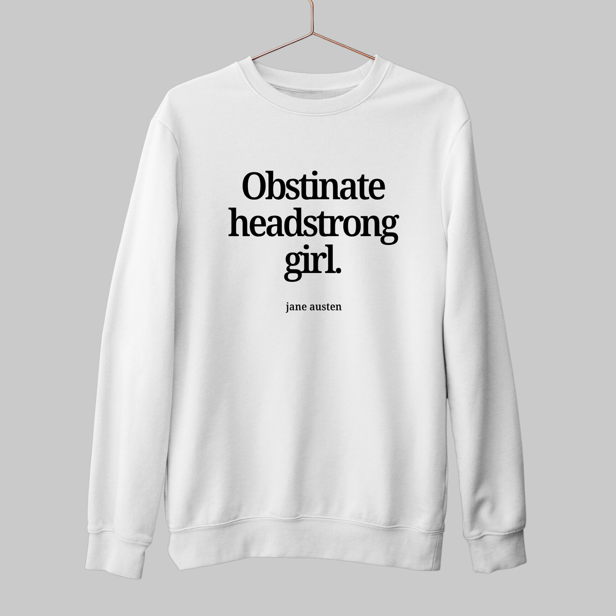 Obstinate Headstrong Girl: Literature Sweatshirt