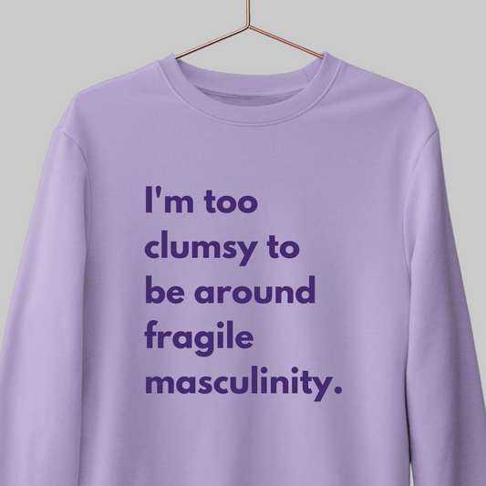 Fragile Masculinity: Feminist Sweatshirt