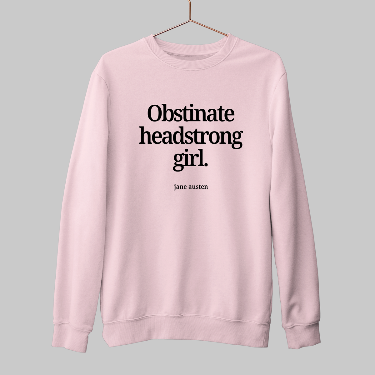 Obstinate Headstrong Girl: Literature Sweatshirt