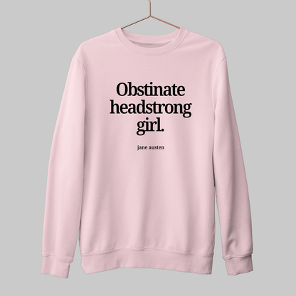 Obstinate Headstrong Girl: Literature Sweatshirt