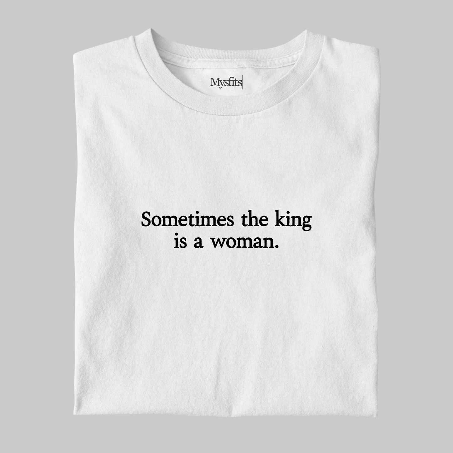 The King: Feminist Tee