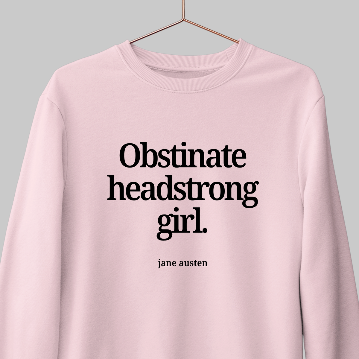 Obstinate Headstrong Girl: Literature Sweatshirt