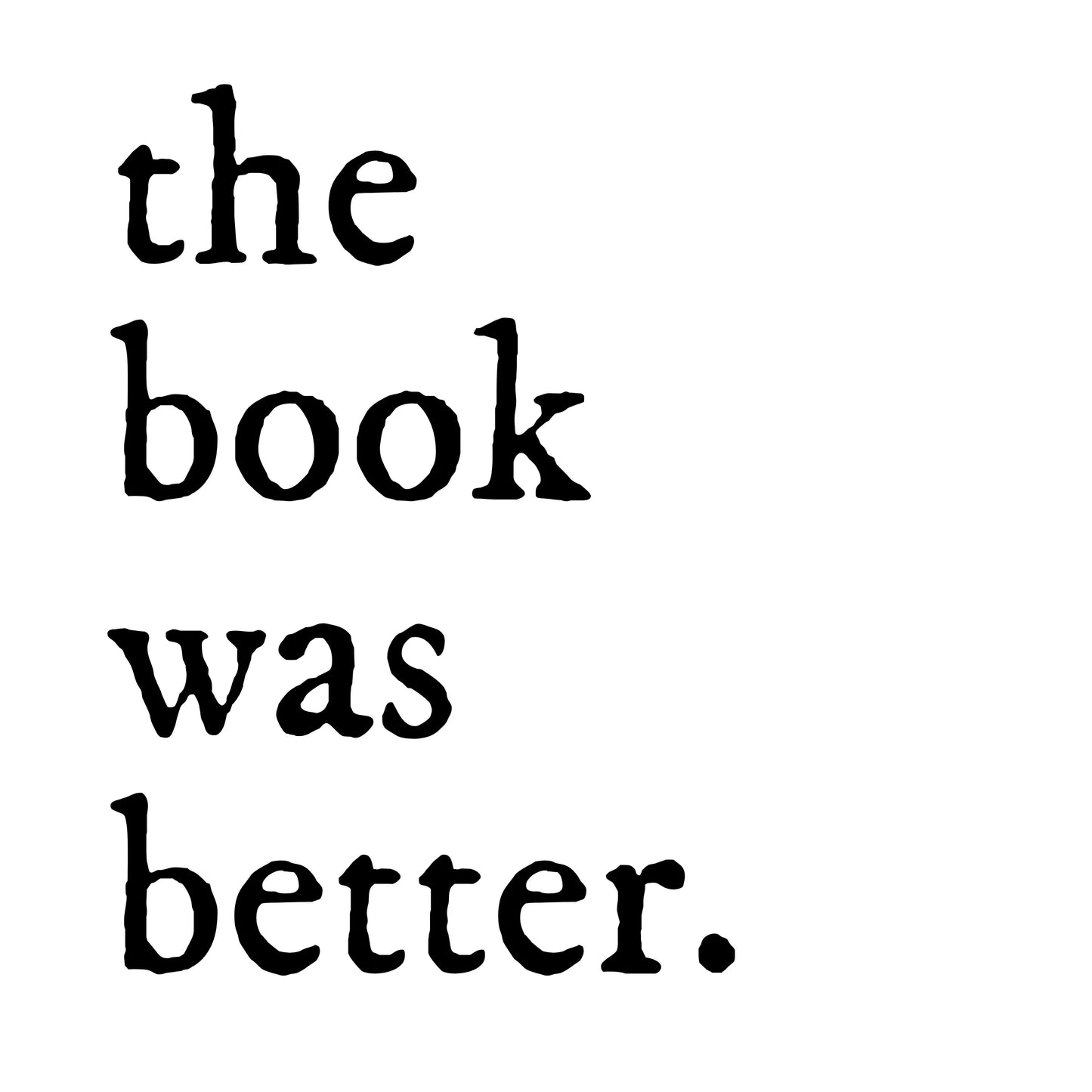 The Book Was Better: Classic Tee