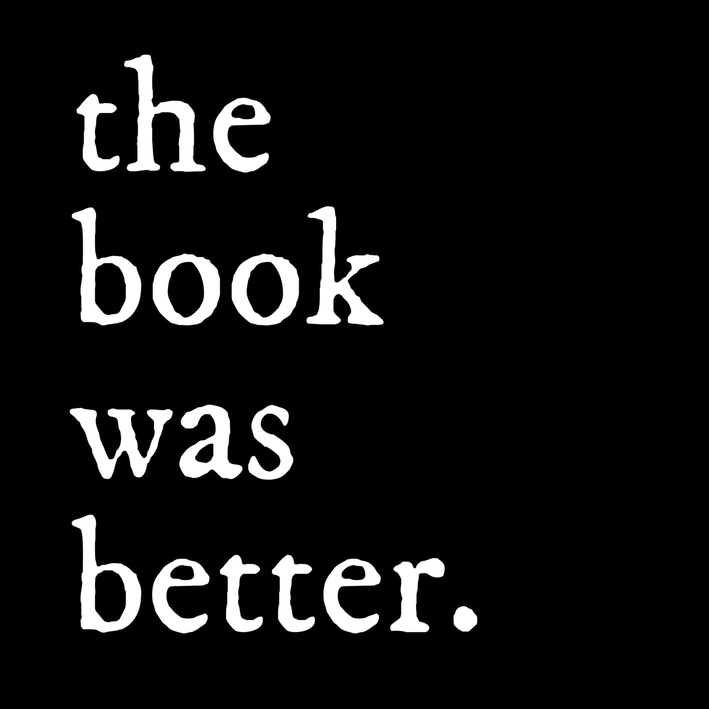 The Book Was Better: Classic Tee