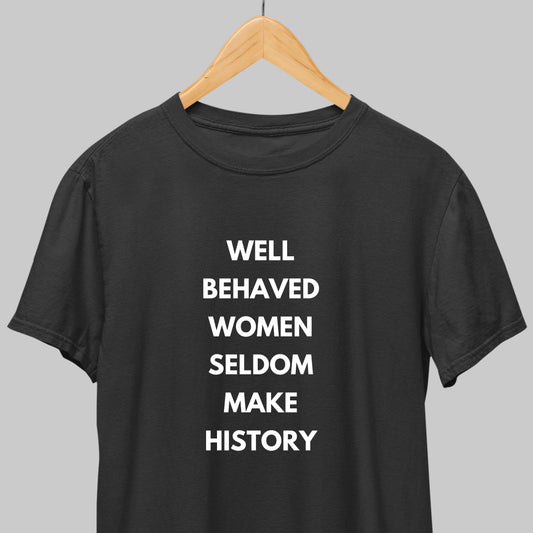 Well Behaved Women: Statement T-shirt